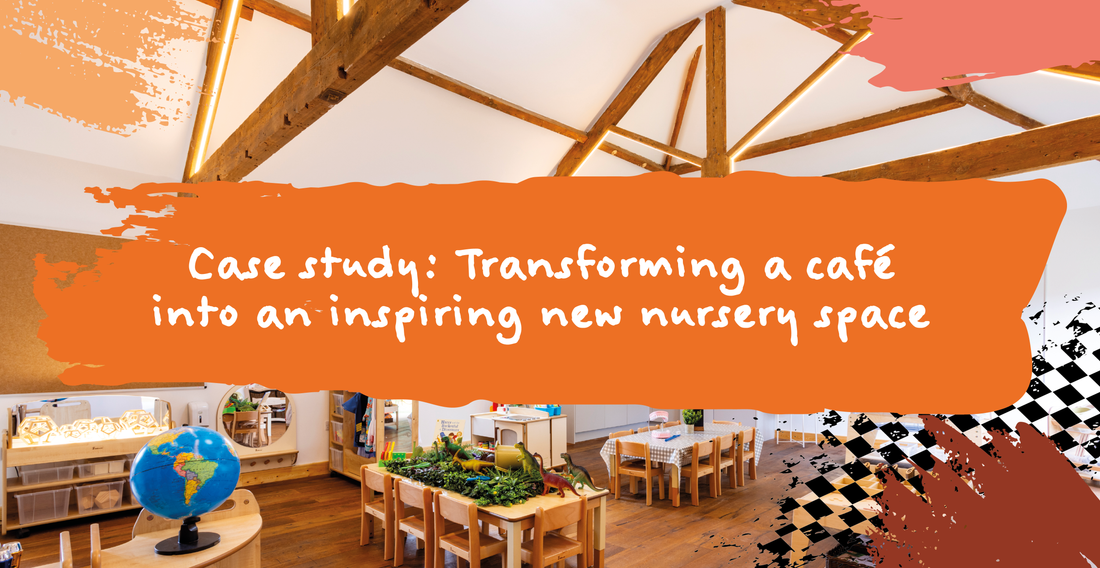 Case study: Transforming a café into an inspiring new nursery space