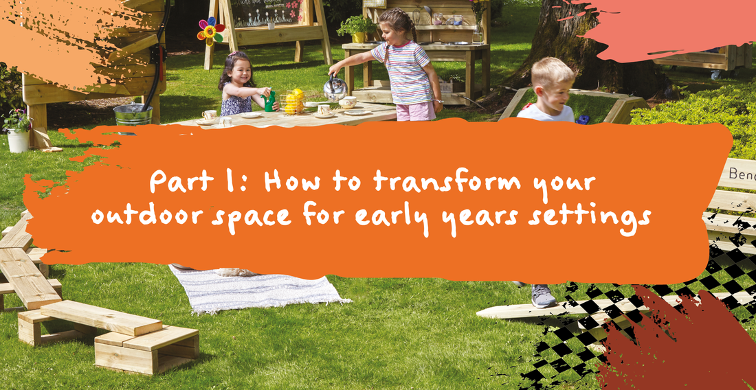 Part 1: How to transform your outdoor space for early years settings