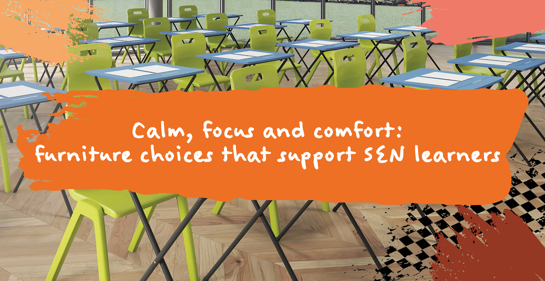 Calm, focus and comfort: furniture choices that support SEN learners
